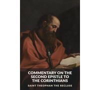 Commentary on the Second Epistle to the Corinthians (The Commentaries of Saint Theophan the Recluse)