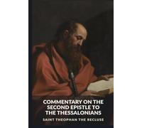 Commentary on the Second Epistle to the Thessalonians (The Commentaries of Saint Theophan the Recluse)