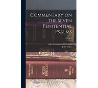 Commentary on the Seven Penitential Psalms; Volume 1