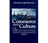 Commerce and Culture - Maritime Communities of Colonial Massachusetts: The Maritime Communities of Colonial Massachusetts, 1690-1750