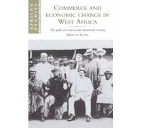 Commerce and Economic Change in West Africa: The Palm Oil Trade in the Nineteenth Century: 93 (African Studies, Series Number 93)