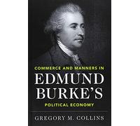 Commerce and Manners in Edmund Burke's Political Economy – Cambridge University Press