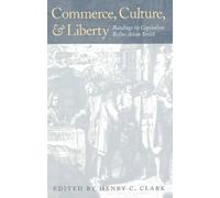 Commerce, Culture, and Liberty: Readings on Capitalism before Adam Smith