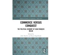 Commerce versus Conquest : The Political Economy of Jean-Francois Melon