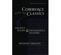Commerce with the Classics: Ancient Books and Renaissance Readers: 20 (Thomas Spencer Jerome Lectures)