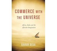 Commerce with the Universe: Africa, India, and the Afrasian Imagination