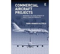 Commercial Aircraft Projects: Managing the Development of Highly Complex Products