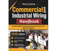 Commercial and Industrial Wiring Handbook: A Practical Guide To Feeder Sizing, Overcurrent Protection, And Regulatory Compliance