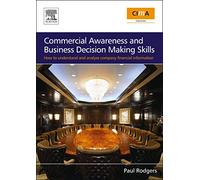 Commercial Awareness and Business Decision Making Skills: How to Understand and Analyse Company Financial Information