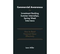 Commercial Awareness for Investment Banking Summer Internships, Spring Week Interviews: How to Read Financial News Effectively