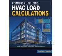 Commercial Building HVAC Load Calculations: A Practical Handbook for HVAC Engineers, Designers, and Contractors