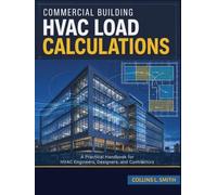 Commercial Building HVAC Load Calculations: A Practical Handbook for HVAC Engineers, Designers, and Contractors