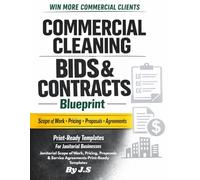 Commercial Cleaning Bids & Contracts Blueprint: Janitorial Scope of Work, Pricing, Proposals & Service Agreements-Print-Ready Templates