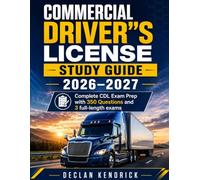 Commercial Driver’s License Study Guide 2026-2027: Complete CDL Exam Prep with 350 Questions and 3 Full-Length Exams
