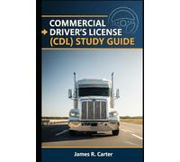 Commercial Driver's License (CDL) Study Guide 2025-2026: A Comprehensive Resource for Aspiring Commercial Drivers