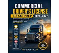Commercial Driver's License Exam Prep 2026-2027: Comprehensive Study Guide with General Knowledge, Air Brakes, Road Signs, HazMat, and Practice Tests for CDL Certification