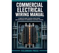 Commercial Electrical Wiring Manual:: Distribution Systems, Feeders, Motor Circuits, and Branch Circuit Installation Based on NEC 2026