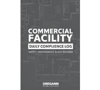 Commercial Facility Daily Compliance Log: The Professional Safety, Maintenance & ADA Audit Record Book | Daily Fire Safety Checklists, HVAC Monitoring, and Incident Logs for Retail & Office Buildings