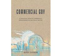 Commercial Gov: A practical guide to the commercial development of the public sector