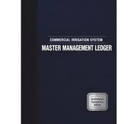 Commercial Irrigation System Master Management Ledger: Commercial Sprinkler Maintenance Record, Backflow Prevention Testing Ledger & Water Management Tracker for Property Managers