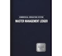 Commercial Irrigation System Master Management Ledger: Commercial Sprinkler Maintenance Record, Backflow Prevention Testing Ledger & Water Management Tracker for Property Managers