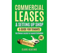 Commercial Leases & Setting up Shop - A Guide for UK Tenants: Types of Leases | Planning | Dilapidations | Business Rates | Guide to Commercial Leases | Locating Premises | Deposits