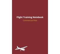 Commercial Pilot Notebook: Flight Training Notebook