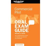 Commercial Pilot Oral Exam Guide: The comprehensive guide to prepare you for the FAA checkride (10th Edition, New edition)