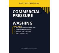Commercial Pressure Washing & Soft Wash Daily Dispatch Log: The Essential Fleet Operations, Liability, and Chemical Mix Ratio Tracker for Exterior Cleaning Businesses (Creative Psychology Studio)