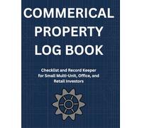 Commercial Property Inspection & Maintenance Log Book: Checklist and Record Keeper for Small Multi-Unit, Office, and Retail Investors