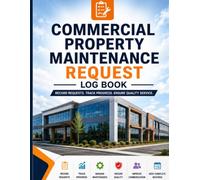 Commercial Property Maintenance Request Log Book: Record Requests. Track Progress. Ensure Quality Service.