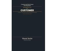Commercial Real Estate Development Through the Lens of the Customer: A Practical Guide to Human-Centered Development in Türkiye - Concept, Land, Finance, Construction, and Management