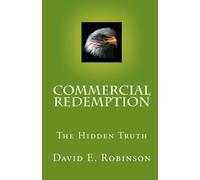 Commercial Redemption: The Hidden Truth by David E. Robinson (2008-08-08)