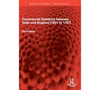 Commercial Relations between India and England (1601 to 1757) (Routledge Revivals)