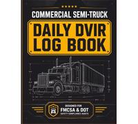 Commercial Semi-Truck Daily DVIR Log Book: Official Driver Vehicle Inspection Report Ledger for Over-the-Road Trucking Fleets and Heavy-Duty Safety Compliance Management