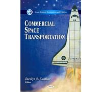 Commercial Space Transportation (Space Science, Exploration & Policies Series)
