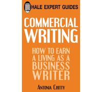 Commercial Writing: How to Earn a Living as a Business Writer (Hale Expert Guides)