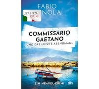 Commissario Gaetano und das letzte Abendmahl: Ein Neapel-Krimi | Der perfekte Urlaubskrimi