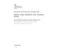Commissioners for the Reduction of the National Debt National Lottery Distribution Fund Investment Account Report and Accounts for the year ended 31 March 2025 (House of Commons Paper) HC 1031