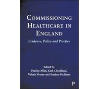 Commissioning Healthcare in England: Evidence, Policy and Practice