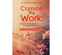 Commit Thy Work: 90 Days of Faith, Wisdom & Growth for Christian Entrepreneurs