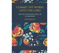 Commit Thy Works Unto the Lord Proverb 16:3: Ruled notebook journal 6 x 9