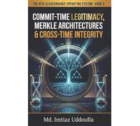 Commit-Time Legitimacy, Merkle Architectures & Cross-Time Integrity: 3 (THE BFSI AI GOVERNANCE OPERATING SYSTEM)