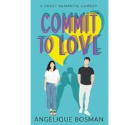 Commit to Love : A Sweet Romantic Comedy (Book 3) (To Love Series)