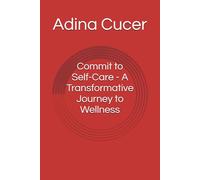 Commit to Self-Care - A Transformative Journey to Wellness