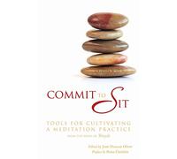 Commit to Sit: Tools for Cultivating a Meditation Practice from the Pages of Tricycle