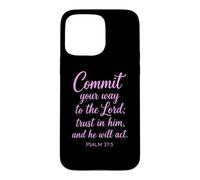 Commit Your Way To The Lord Psalm 37:5 Scripture Bible Faith Case for iPhone 15 Pro Max