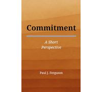 Commitment: A Short Perspective on Keeping What Matters
