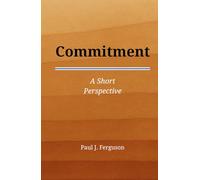 Commitment: A Short Perspective on Keeping What Matters (Short Perspectives - Foundations)