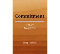 Commitment: A Short Perspective on Keeping What Matters (Short Perspectives - Foundations)